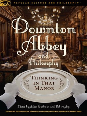 cover image of Downton Abbey and Philosophy